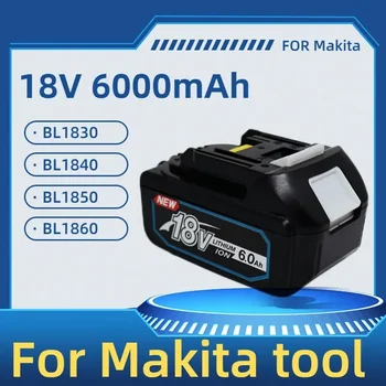 Най-новата Обновена Акумулаторна Батерия BL1860 18 V 6000 mAh Литиева за Makita 18V Батерия BL1840 BL1850 BL1830 BL1860B LXT 400